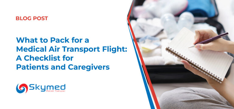 What to Pack for a Medical Air Transport Flight: A Checklist for Patients and Caregivers