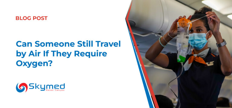 Can Someone Still Travel by Air If They Require Oxygen?